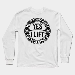 Pretty Strong Women Lift Each Other Long Sleeve T-Shirt